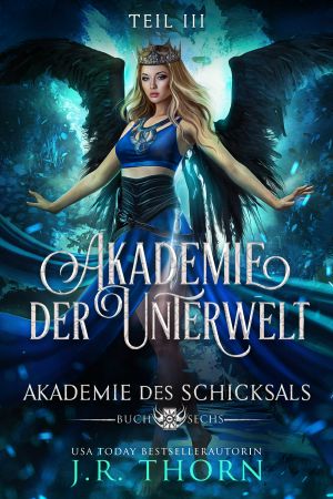 [Akademie des Schicksals 06] • Akademie der Unterwelt · Teil III